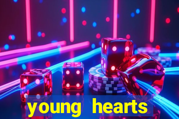 young hearts assistir 2024